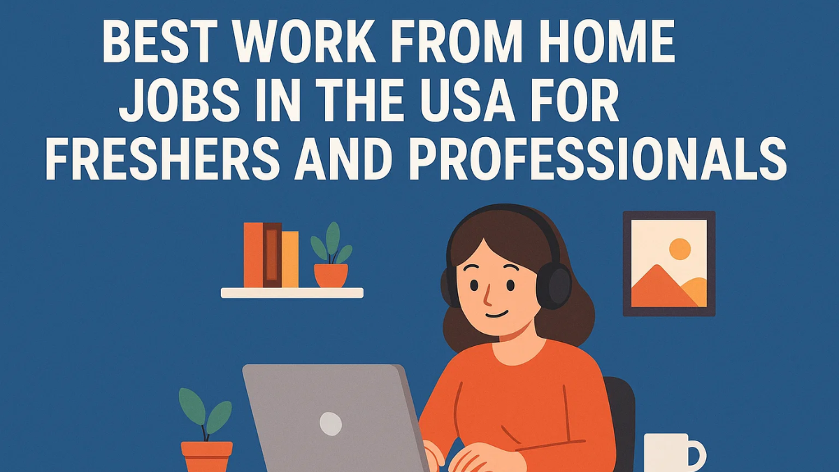 Best Work From Home Jobs In The USA For Freshers And Professionals